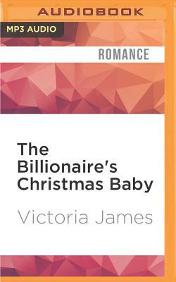 The Billionaire's Christmas Baby by Victoria James