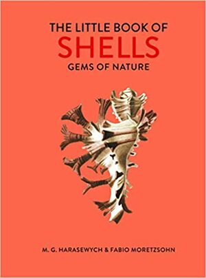 The Little Book of Shells: Gems of Nature by Fabio Moretzsohn, M.G. Harasewych