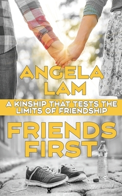 Friends First by Angela Lam