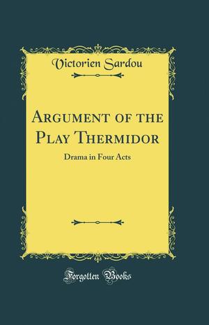 Argument of the Play Thermidor: Drama in Four Acts by Victorien Sardou