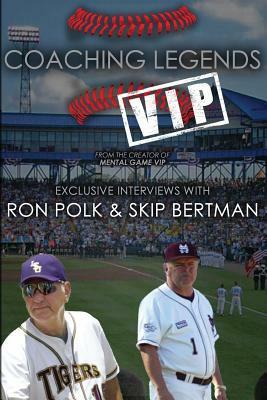 Coaching Legends VIP: Exclusive Interviews with Ron Polk & Skip Bertman by Matt Morse, Skip Bertman, Ron Polk