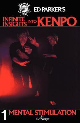 Ed Parker's Infinite Insights Into Kenpo: Mental Stimulation by Ed Parker