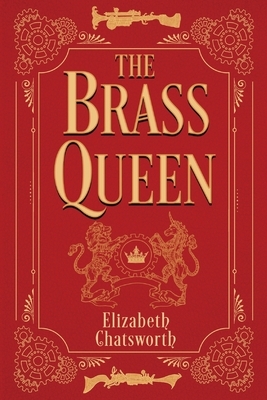 The Brass Queen by Elizabeth Chatsworth