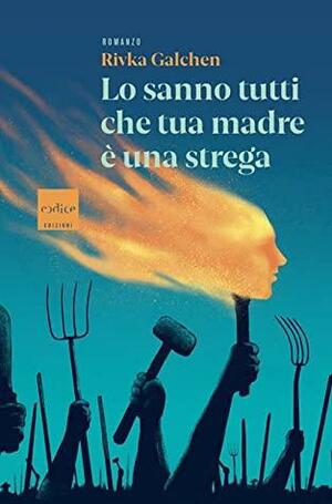 Lo sanno tutti che tua madre è una strega by Rivka Galchen