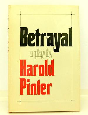 Betrayal A Play by Harold Pinter, Harold Pinter