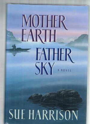 Mother Earth Father Sky by Sue Harrison
