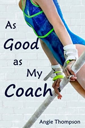 As Good as My Coach by Angie Thompson