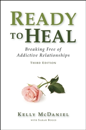 Ready to Heal: Breaking Free of Addictive Relationships by Kelly McDaniel