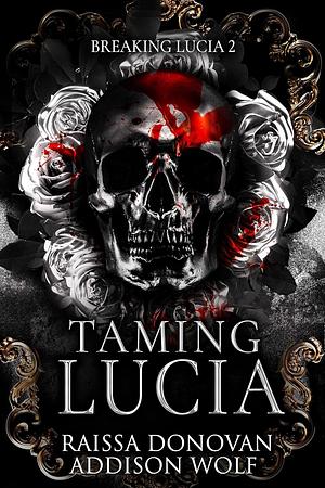 Taming Lucia by Addison Wolf, Raissa Donovan