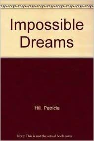 Impossible Dreams by Pati Hill