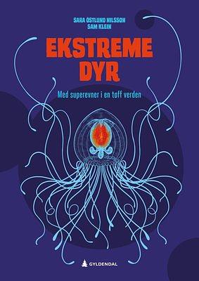 Ekstreme dyr - med superevner i en tøff verden by Samuel Klein, Sara Östlund Nilsson