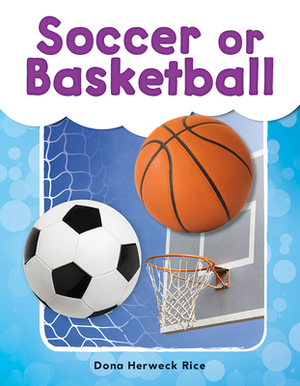 Soccer or Basketball by Dona Herweck Rice