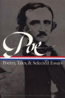 Edgar Allan Poe: Poetry, Tales, and Selected Essays: A Library of America College Edition by Edgar Allan Poe