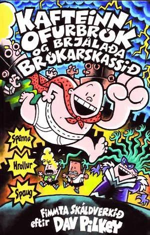 Kafteinn Ofurbrók og brjálaða brókarskassið by Dav Pilkey