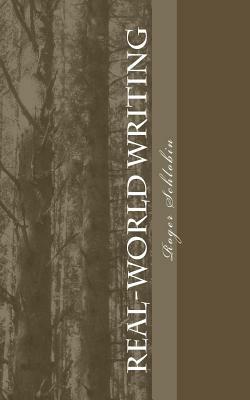 Real-World Writing: The Guide to Powerful, Persuasive Writing for Students and Teachers and Professionals in Business, Industry, Law, Engi by Roger C. Schlobin