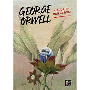 A flor da Inglaterra by George Orwell