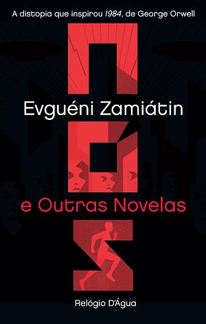 Nós e Outras Novelas by Yevgeny Zamyatin, Yevgeny Zamyatin