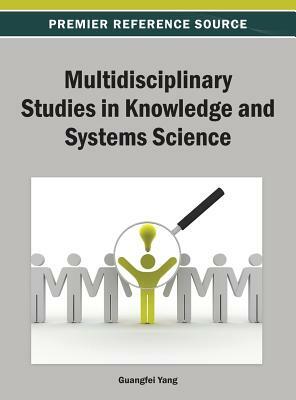 Multidisciplinary Studies in Knowledge and Systems Science by Yang