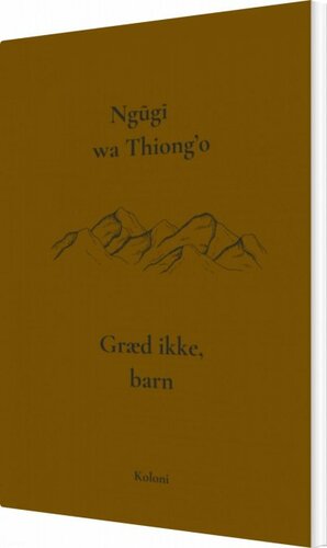 Græd ikke, barn by Ngũgĩ wa Thiong'o