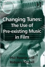 Changing Tunes: The Use of Pre-Existing Music in Film by Phil Powrie