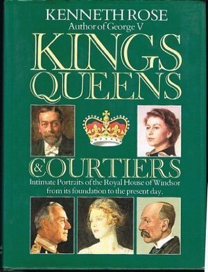 Kings, Queens and Courtiers by Kenneth Rose