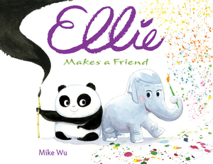 Ellie Makes a Friend by Mike Wu