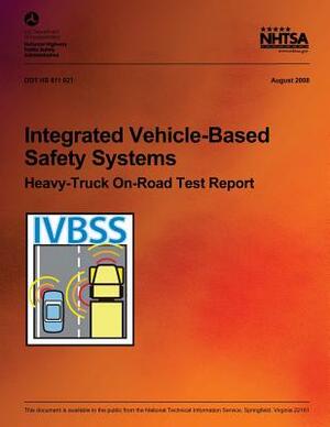 Integrated Vehicle-Based Safety Systems Heavy-Truck On-Road Test Report by Emily Nodine, John J. Ference, Andy Lam
