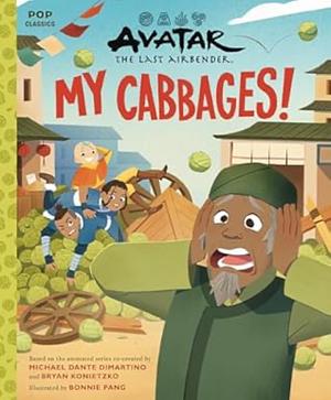 Avatar: The Last Airbender: My Cabbages! by Jessica Yang, Rebecca Gyllenhaal