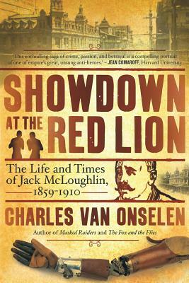 Showdown at the Red Lion (the Life and Time of Jack McLoughlin) by Charles Van Onselen