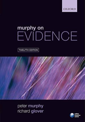 Murphy on Evidence by Peter Murphy, Richard Glover