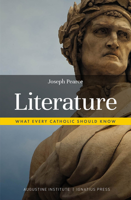 Literature: What Every Catholic Should Know by Joseph Pearce