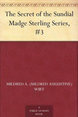 The Secret of the Sundial Madge Sterling Series, #3 by Mildred A. Wirt, Ann Wirt