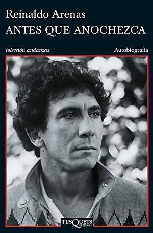 Antes que anochezca (Andanzas) by Reinaldo Arenas