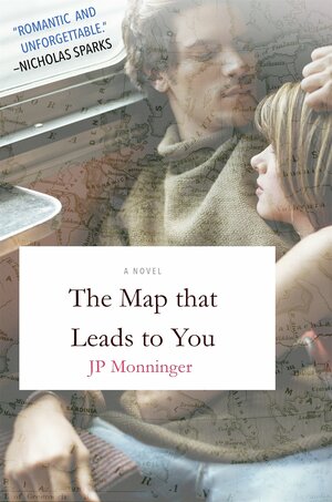 The Map That Leads to You by J.P. Monninger