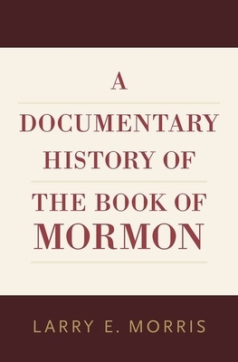 A Documentary History of the Book of Mormon by 