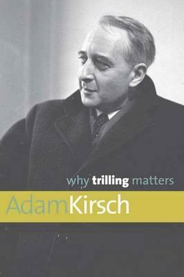 Why Trilling Matters by Adam Kirsch