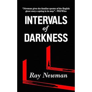 Intervals of Darkness by Ray Newman