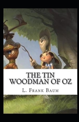 The Tin Woodman of Oz Illustrated by L. Frank Baum