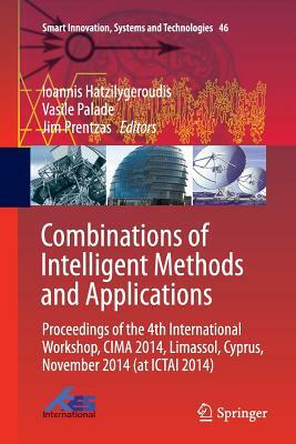 Combinations of Intelligent Methods and Applications: Proceedings of the 4th International Workshop, Cima 2014, Limassol, Cyprus, November 2014 (at Ic by 