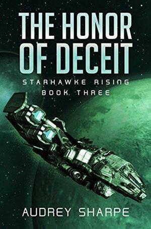 The Honor of Deceit: A Space Opera Adventure by Audrey Sharpe