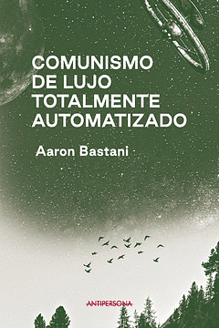 Comunismo de lujo totalmente automatizado by Aaron Bastani