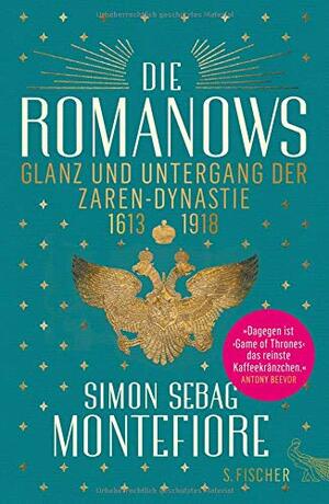 Die Romanows - Glanz und Untergang der Zarendynastie 1613-1918 by Simon Sebag Montefiore