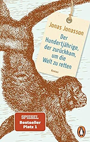 Der Hundertjährige, der zurückkam, um die Welt zu retten by Jonas Jonasson