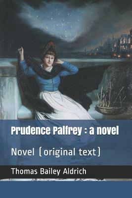 Prudence Palfrey: A Novel: Novel (Original Text) by Thomas Bailey Aldrich