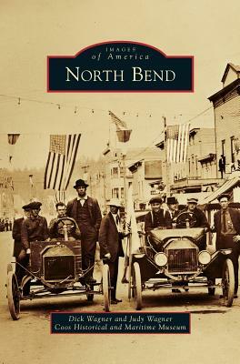 North Bend by Judy Wagner, Dick Wagner, Coos Historical and Maritime Museum