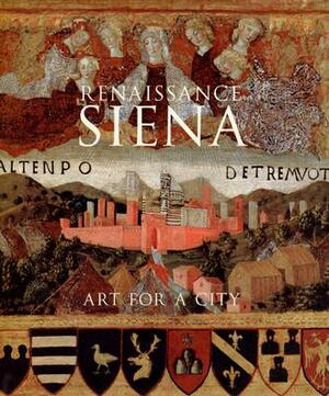 Renaissance Siena: Art for a City by Philippa Jackson, Luke Syson, Alessandro Angelini