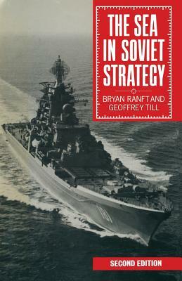 The Sea in Soviet Strategy by Geoffrey Till, Bryan Ranft