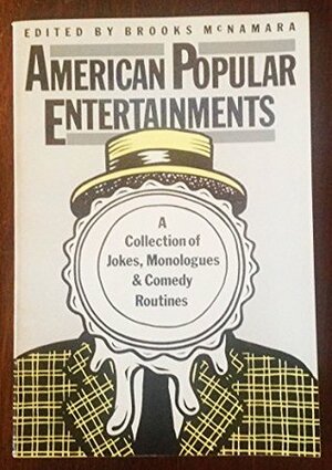 American Popular Entertainments: Jokes, Monologues, Bits, and Sketches by Brooks McNamara