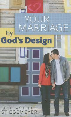 Your Marriage by God's Design by Scott Stiegemeyer