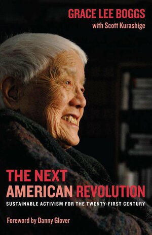 The Next American Revolution: Sustainable Activism for the Twenty-First Century by Grace Lee Boggs